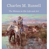 Charles M. Russell: The Women in His Life and Art