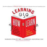 Learning How to Learn: How to Succeed in School Without Spending All Your Time Studying: A Guide for Kids and Teens