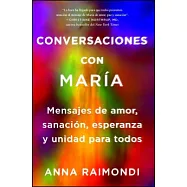 Conversaciones con María / Conversations with Mary: Mensajes de amor, sanación, esperanza y unidad para todos