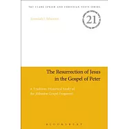 The Resurrection of Jesus in the Gospel of Peter: A Tradition-Historical Study of the Akhmîm Gospel Fragment