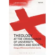 Theology at the Crossroads of University, Church and Society: Dialogue, Difference and Catholic Identity