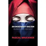 An Imaginary Racism: Islamophobia and Guilt