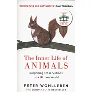 The Inner Life of Animals: Surprising Observations of a Hidden World
