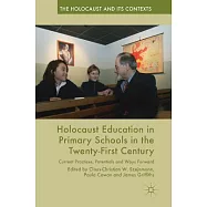 Holocaust Education in Primary Schools in the Twenty-First Century: Current Practices, Potentials and Ways Forward