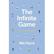 The Infinite Game: How to Live Well Together