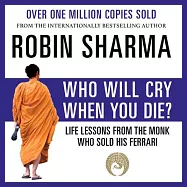 Who Will Cry When You Die?: Life Lessons from the Monk Who Sold His Ferrari