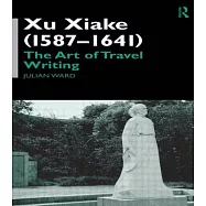 Xu Xiake (1586-1641): The Art of Travel Writing