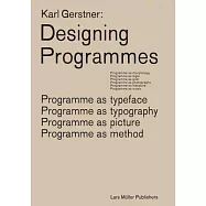 Karl Gerstner: Designing Programmes: Programme As Typeface, Typography, Picture, Method