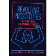 Revolting Prostitutes: The Fight for Sex Workers’ Rights