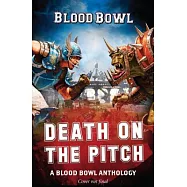 Death on the Pitch: A Blood Bowl Anthology