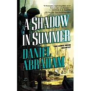 A Shadow in Summer: Book One of the Long Price Quartet