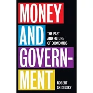 Money and Government: The Past and Future of Economics