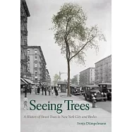 Seeing Trees: A History of Street Trees in New York City and Berlin