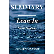 Summary - Lean in: Women, Work and the Will to Lead