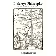 Ptolemy’s Philosophy: Mathematics as a Way of Life