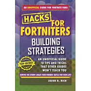 Building Strategies: An Unofficial Guide to Tips and Tricks That Other Guides Won’t Teach You
