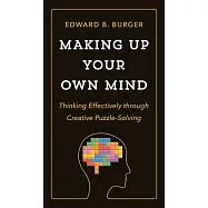 Making Up Your Own Mind: Thinking Effectively Through Creative Puzzle-Solving