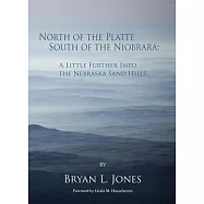 North of the Platte, South of the Niobrara: A Little Further into the Nebraska Sand Hills