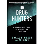 The Drug Hunters: The Improbable Quest to Discover New Medicines