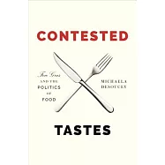 Contested Tastes: Foie Gras and the Politics of Food