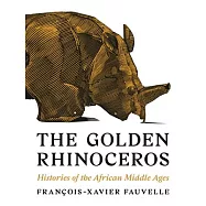 The Golden Rhinoceros: Histories of the African Middle Ages