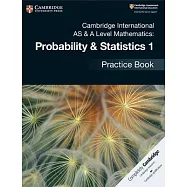 Cambridge International as & a Level Mathematics: Probability & Statistics 1 Practice Book