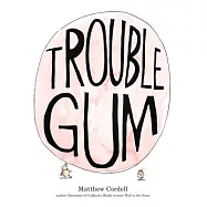 Trouble Gum