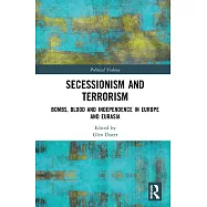 Secessionism and Terrorism: Bombs, Blood and Independence in Europe and Eurasia