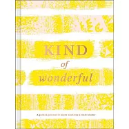 Kind of Wonderful: A Guided Journal to Make Each Day a Little Kinder