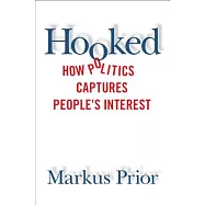 Hooked: How Politics Captures People’s Interest
