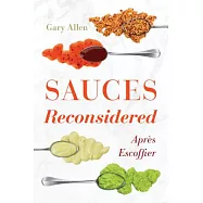 Sauces Reconsidered: Après Escoffier