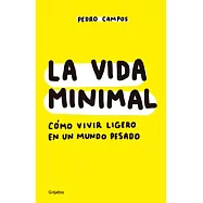 La vida minimal/ The Minimal Life: Cómo vivir cien años con salud y felicidad/ How to Live a Hundred Years With Health and Happi