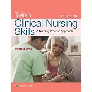 Fundamentals of Nursing + Taylor&rsquo;s Clinical Nursing Skills + Taylor&rsquo;s Clinical Nursing Skills Checklists : Skill