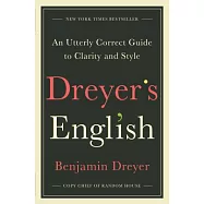 Dreyer’s English: An Utterly Correct Guide to Clarity and Style