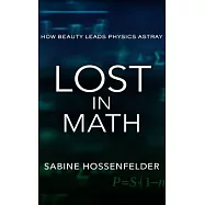 Lost in Math: How Beauty Leads Physics Astray
