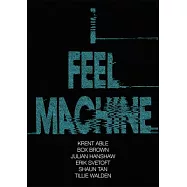 I Feel Machine: Stories by Shaun Tan, Tillie Walden, Box Brown, Krent Able, Erik Svetoft, and Julian Hanshaw