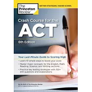 The Princeton Review Crash Course for the Act: Your Last-minute Guide to Scoring High