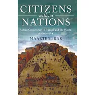 Citizens Without Nations: Urban Citizenship in Europe and the World, C. 1000-1789