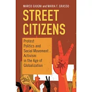 Street Citizens: Protest Politics and Social Movement Activism in the Age of Globalization