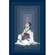 The Banished Immortal: A Life of Li Bai (Li Po)