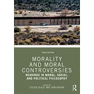 Morality and Moral Controversies: Readings in Moral, Social, and Political Philosophy