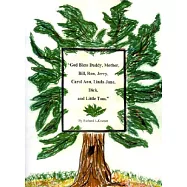 God Bless Daddy, Mother, Bill, Ron, Jerry, Carol Ann, Linda Jane, Dick, and Little Tom