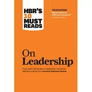 Hbr’s 10 Must Reads on Leadership: With Featured Article What Makes an Effective Executive