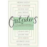 Outsiders: Five Women Writers Who Changed the World