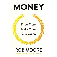 Money: Know More, Make More, Give More: Learn how to make more money and transform your life