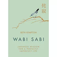 Wabi Sabi: Japanese Wisdom for a Perfectly Imperfect Life