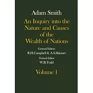 The Glasgow Edition of the Works and Correspondence of Adam Smith: An Inquiry Into the Nature and Causes of the Wealth