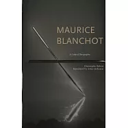 Maurice Blanchot: A Critical Biography