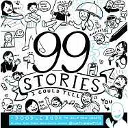 99 Stories I Could Tell: A Doodlebook to Help You Create