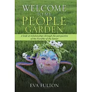 Welcome to My People Garden: A Look at Relationships Through the Perspective of the Parable of the Sower